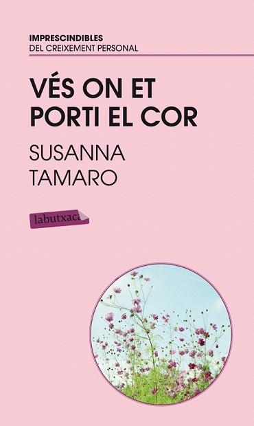 VES ON ET PORTI EL COR | 9788496863767 | TAMARO, SUSANNA | Llibreria L'Illa - Llibreria Online de Mollet - Comprar llibres online