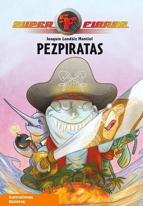 PEZPIRATAS SUPERFIERAS | 9788448831806 | LONDAIZ, JOAQUIN | Llibreria L'Illa - Llibreria Online de Mollet - Comprar llibres online