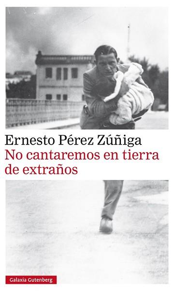 NO CANTAREMOS EN TIERRA DE EXTRAÑOS | 9788416734085 | PÉREZ ZÚÑIGA, ERNESTO | Llibreria L'Illa - Llibreria Online de Mollet - Comprar llibres online