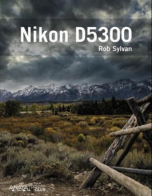 NIKON D5300 | 9788441536449 | SYLVAN, ROB | Llibreria L'Illa - Llibreria Online de Mollet - Comprar llibres online