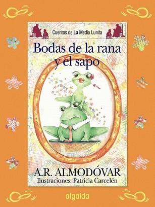 BODAS DE LA RANA Y EL SAPO | 9788498773507 | ALMODOVAR, A.R. | Llibreria L'Illa - Llibreria Online de Mollet - Comprar llibres online