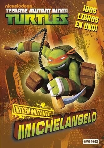 TEENAGE MUTANT NINJA TURTLES. ORIGEN MUTANTE. MICHELANGELO/RAPHAEL | 9788444169668 | NICKELODEON | Llibreria L'Illa - Llibreria Online de Mollet - Comprar llibres online