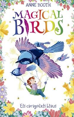 MAGICAL BIRDS 3. ELS CARAGOLETS BLAUS | 9788424664220 | BOOTH, ANNE | Llibreria L'Illa - Llibreria Online de Mollet - Comprar llibres online