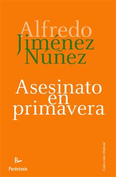 ASESINATO EN PRIMAVERA | 9788499191782 | JIMENEZ NUÑEZ, ALFREDO | Llibreria L'Illa - Llibreria Online de Mollet - Comprar llibres online