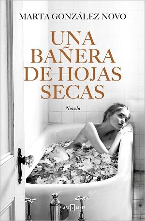 BAÑERA DE HOJAS SECAS, UNA | 9788401032271 | GONZÁLEZ NOVO, MARTA | Llibreria L'Illa - Llibreria Online de Mollet - Comprar llibres online