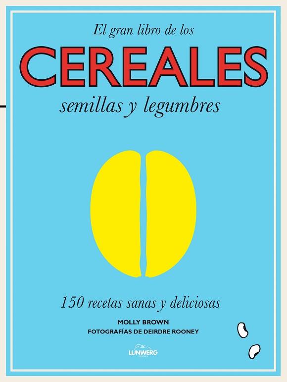 CEREALES SEMILLAS Y LEGUMBRES | 9788416177240 | BROWN, MOLLY