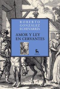 AMOR Y LEY EN CERVANTES | 9788424900243 | GONZALEZ ECHEVARRIA, ROBERTO