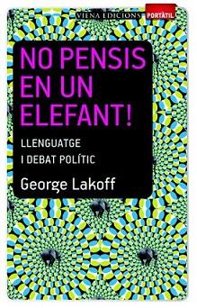 NO PENSIS EN UN ELEFANT! | 9788483306635 | LAKOFF, GEORGE | Llibreria L'Illa - Llibreria Online de Mollet - Comprar llibres online