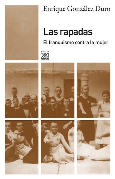 RAPADAS, LAS (EL FRANQUISMO CONTRA LA MUJER) | 9788432316296 | GONZALEZ DURO, ENRIQUE