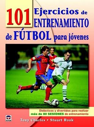 101 EJERCICIOS DE ENTRENAMIENTO DE FÚTBOL PARA JÓVENES | 9788479029050 | CHARLES, TONY/COOK, STUART | Llibreria L'Illa - Llibreria Online de Mollet - Comprar llibres online