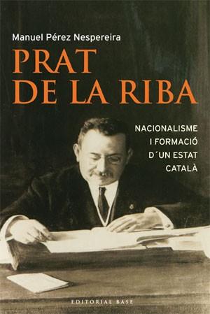 PRAT DE LA RIBA NACIONALISME I FORMACIO D'UN ESTAT CATALA | 9788485031986 | PÉREZ NESPEREIRA, MANUEL | Llibreria L'Illa - Llibreria Online de Mollet - Comprar llibres online