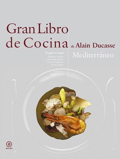 GRAN LIBRO DE COCINA DE ALAIN DUCASSE. MEDITERRÁNEO | 9788446023272 | DUCASSE, ALAIN | Llibreria L'Illa - Llibreria Online de Mollet - Comprar llibres online