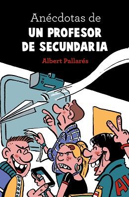 ANÉCDOTAS DE UN PROFESOR DE SECUNDARIA | 9788448022990 | PALLARÉS, ALBERT | Llibreria L'Illa - Llibreria Online de Mollet - Comprar llibres online