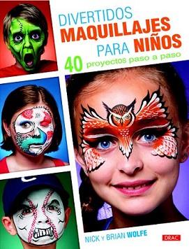 DIVERTIDOS MAQUILLAJES PARA NIÑOS | 9788498743685 | WOLFE, NICK/WOLFE, BRIAN | Llibreria L'Illa - Llibreria Online de Mollet - Comprar llibres online