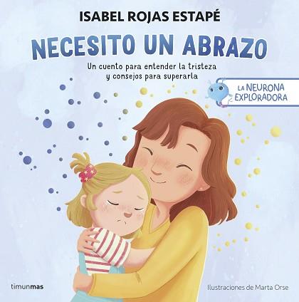 NEURONA EXPLORADORA. NECESITO UN ABRAZO | 9788408292517 | ROJAS ESTAPÉ, ISABEL | Llibreria L'Illa - Llibreria Online de Mollet - Comprar llibres online