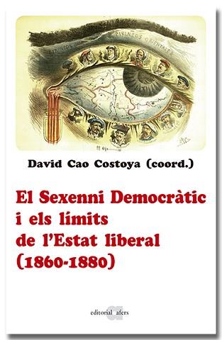 SEXENNI DEMOCRÀTIC I ELS LÍMITS DE L'ESTAT LIBERAL (1860-1880), EL | 9788418618963 | CAO COSTOYA, DAVID | Llibreria L'Illa - Llibreria Online de Mollet - Comprar llibres online