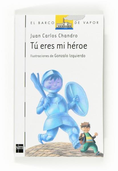 TU ERES MI HEROE | 9788467533804 | CHANDRO, JUAN CARLOS | Llibreria L'Illa - Llibreria Online de Mollet - Comprar llibres online