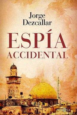 ESPÍA ACCIDENTAL | 9788413841823 | DEZCALLAR, JORGE | Llibreria L'Illa - Llibreria Online de Mollet - Comprar llibres online