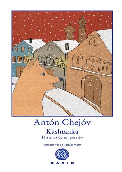 KASHTANKA. HISTORIA DE UN PERRITO | 9788496974036 | CHEJOV, ANTON / MARIN, RAQUEL (IL.) | Llibreria L'Illa - Llibreria Online de Mollet - Comprar llibres online