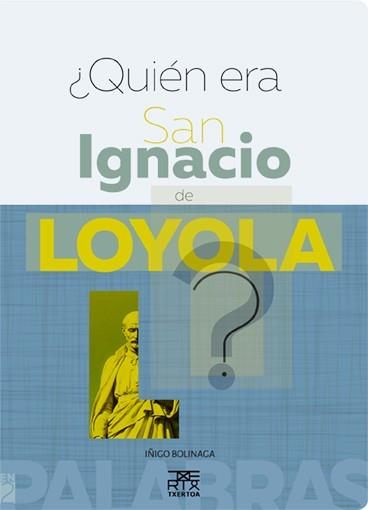 QUIEN ERA SAN IGNACIO DE LOYOLA? | 9788471485687 | BOLINAGA IRAUSEGI, IÑIGO | Llibreria L'Illa - Llibreria Online de Mollet - Comprar llibres online