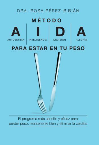 MÉTODO AIDA PARA ESTAR EN TU PESO, EL | 9788496599550 | PÉREZ BIBIÁN, ROSA | Llibreria L'Illa - Llibreria Online de Mollet - Comprar llibres online