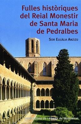 FULLES HISTORIQUES DEL REIAL MONESTIR DE SANTA MARIA DE PEDR | 9788484159766 | ANZIZU I VILA, EULALIA | Llibreria L'Illa - Llibreria Online de Mollet - Comprar llibres online