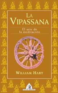 VIPASSANA.EL ARTE DE LA MEDITACION, LA | 9788441412637 | HART,WILLIAM | Llibreria L'Illa - Llibreria Online de Mollet - Comprar llibres online