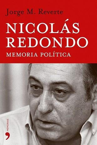 NICOLAS REDONDO MEMORIA POLITICA | 9788484604891 | REVERTE, JORGE M. | Llibreria L'Illa - Llibreria Online de Mollet - Comprar llibres online