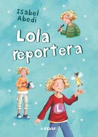 LOLA REPORTERA | 9788441424913 | ABEDI, ISABEL | Llibreria L'Illa - Llibreria Online de Mollet - Comprar llibres online