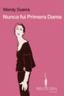 NUNCA FUI PRIMERA DAMA | 9788402420466 | GUERRA, WENDY | Llibreria L'Illa - Llibreria Online de Mollet - Comprar llibres online