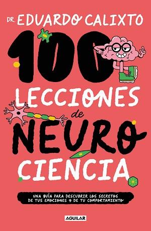 100 LECCIONES DE NEUROCIENCIA | 9788403524323 | CALIXTO, DR. EDUARDO | Llibreria L'Illa - Llibreria Online de Mollet - Comprar llibres online