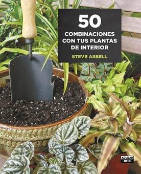 50 COMBINACIONES CON TUS PLANTAS DE INTERIOR | 9788403509146 | ASBELL, STEVE | Llibreria L'Illa - Llibreria Online de Mollet - Comprar llibres online