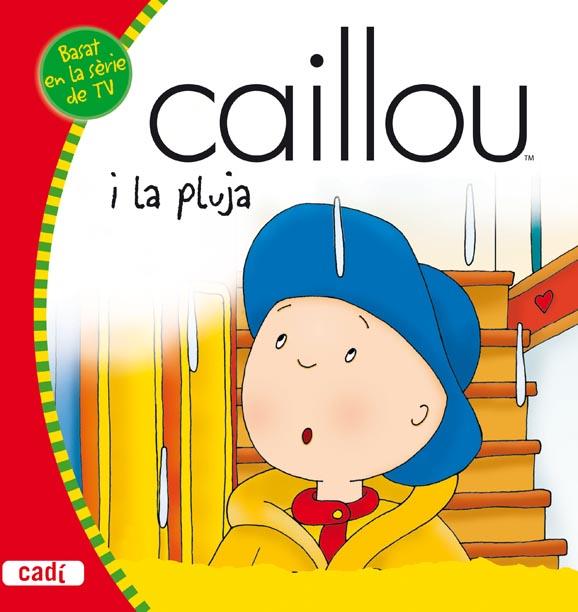 CAILLOU I LA PLUJA | 9788447460465 | Llibreria L'Illa - Llibreria Online de Mollet - Comprar llibres online