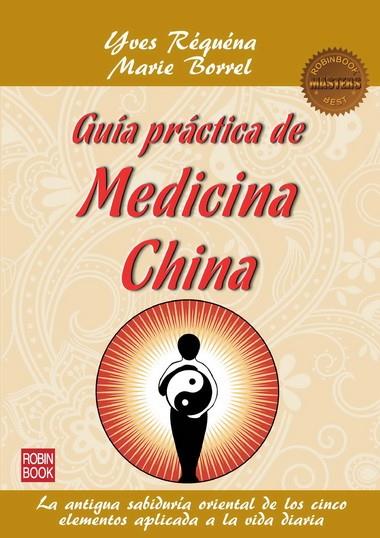 GUÍA PRÁCTICA DE MEDICINA CHINA | 9788499172514 | RÉQUÉNA, YVES/BORREL, MARIE | Llibreria L'Illa - Llibreria Online de Mollet - Comprar llibres online