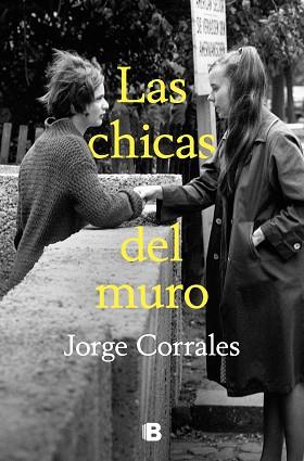 CHICAS DEL MURO, LAS | 9788466673549 | CORRALES, JORGE | Llibreria L'Illa - Llibreria Online de Mollet - Comprar llibres online