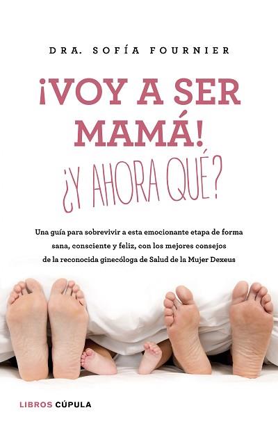 VOY A SER MAMÁ ¿Y AHORA QUÉ? | 9788448023003 | FOURNIER, SOGIA / MARÍA LEACH | Llibreria L'Illa - Llibreria Online de Mollet - Comprar llibres online