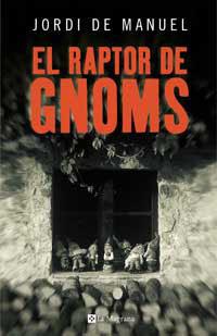 RAPTOR DE GNOMS, EL | 9788478718467 | DE MANUEL,JORDI | Llibreria L'Illa - Llibreria Online de Mollet - Comprar llibres online