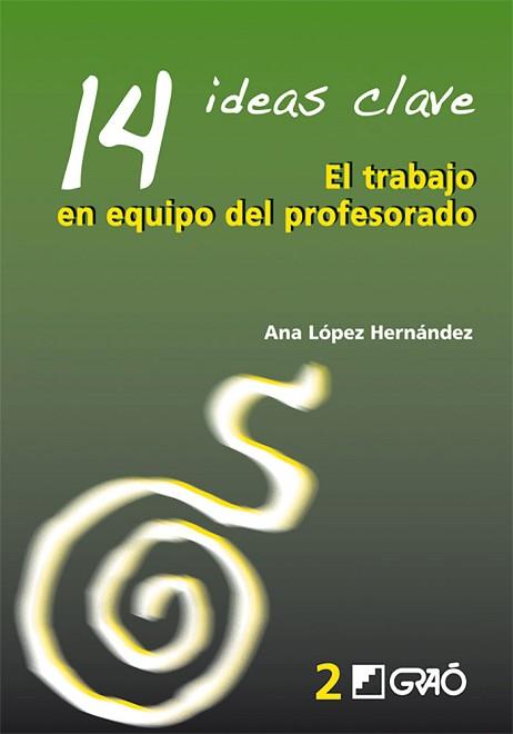 14 IDEAS CLAVE EL TRABAJO EN EQUIPO DEL PROFESORADO | 9788478274741 | LOPEZ HERNANDEZ, ANA | Llibreria L'Illa - Llibreria Online de Mollet - Comprar llibres online