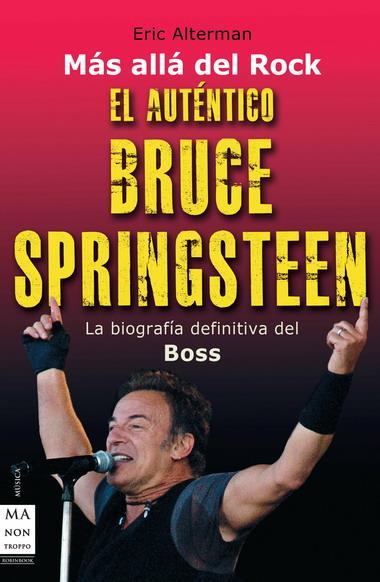 AUTENTICO BRUCE SPRINGSTEEN, EL | 9788496924833 | ALTERMAN, ERIC | Llibreria L'Illa - Llibreria Online de Mollet - Comprar llibres online