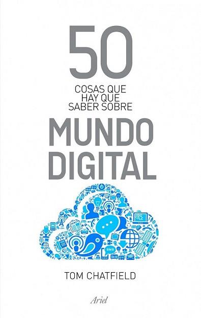 50 COSAS QUE HAY QUE SABER SOBRE MUNDO DIGITAL | 9788434400559 | CHATFIELD, TOM | Llibreria L'Illa - Llibreria Online de Mollet - Comprar llibres online