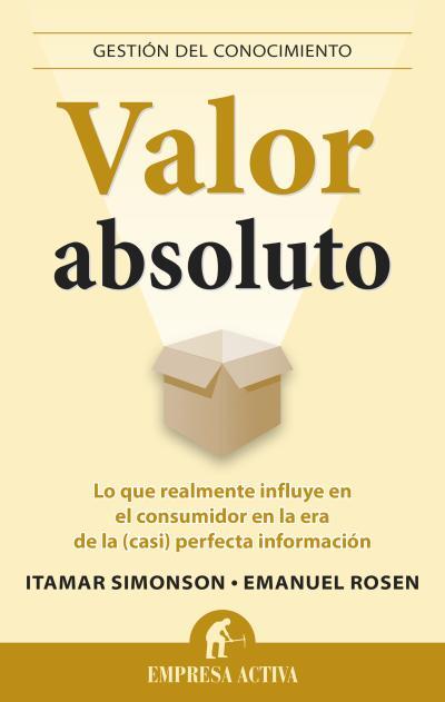 VALOR ABSOLUTO | 9788496627987 | ROSEN, EMANUEL/SIMONSON, ITAMAR | Llibreria L'Illa - Llibreria Online de Mollet - Comprar llibres online