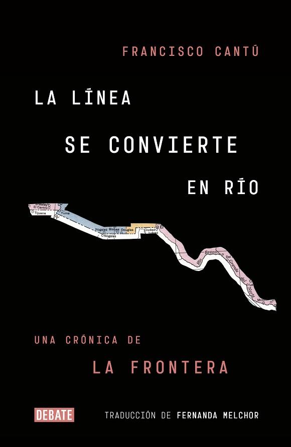 LÍNEA SE CONVIERTE EN RÍO, LA | 9788499928869 | CANTÚ, FRANCISCO | Llibreria L'Illa - Llibreria Online de Mollet - Comprar llibres online