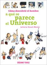 COMO DESCUBRIO EL HOMBRE A QUE SE PARECE EL UNIVERSO | 9789707774049 | NOUEL-RENIER, JULIETTE | Llibreria L'Illa - Llibreria Online de Mollet - Comprar llibres online