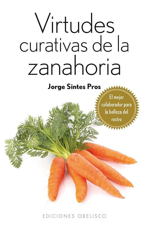 VIRTUDES CURATIVAS DE LA ZANAHORIA | 9788415968740 | SINTES PROS, JORGE | Llibreria L'Illa - Llibreria Online de Mollet - Comprar llibres online