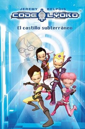 CODIGO LYOKO 1 (EL CASTILLO SUBTERRANEO) | 9788420405827 | BELPOIS, JEREMY | Llibreria L'Illa - Llibreria Online de Mollet - Comprar llibres online