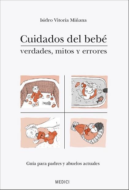 CUIDADOS DEL BEBÉ. VERDADES, MITOS Y ERRORES | 9788497991421 | VITORIA MIÑANA, ISIDRO | Llibreria L'Illa - Llibreria Online de Mollet - Comprar llibres online