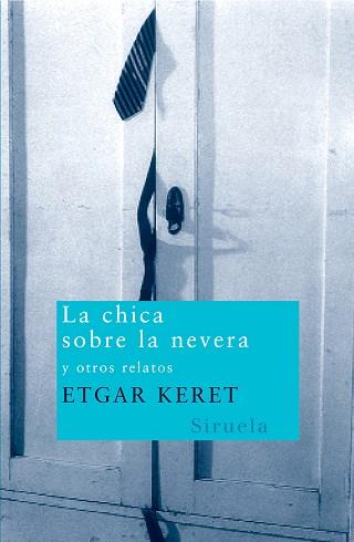 CHICA SOBRE LA NEVERA, LA | 9788498410211 | KERET, ETGAR | Llibreria L'Illa - Llibreria Online de Mollet - Comprar llibres online