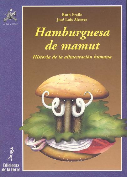 HAMBURGUESA DE MAMUT.HISTORIA DE LA ALIMENTACION | 9788479600792 | FRAILE, RUTH | Llibreria L'Illa - Llibreria Online de Mollet - Comprar llibres online