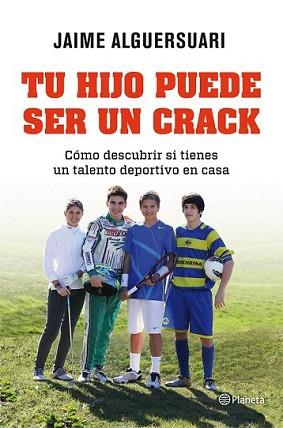 TU HIJO PUEDE SER UN CRACK | 9788408004837 | ALGUERSUARI, JAIME | Llibreria L'Illa - Llibreria Online de Mollet - Comprar llibres online