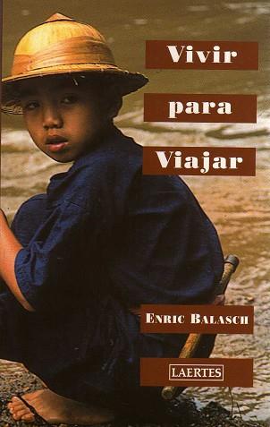 VIVIR PARA VIAJAR | 9788475844916 | BALASCH, ENRIC | Llibreria L'Illa - Llibreria Online de Mollet - Comprar llibres online